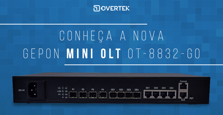 Conheça a Mini OLT OT-8832-GO da Overtek